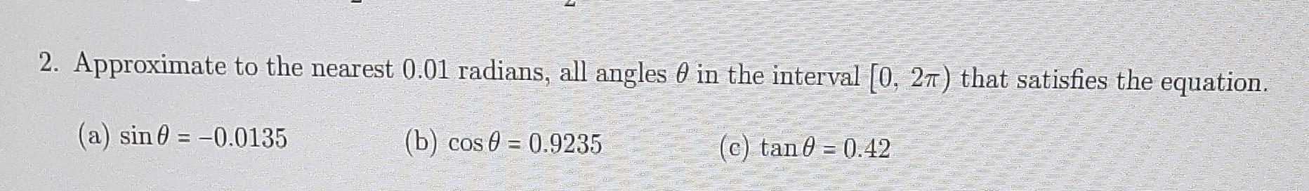 2 Approximate To The Nearest 0 01 Radians All Angles A Sin 0 0 0135 B Cos 0 0 9235 In The Interval 0 27 Th 1