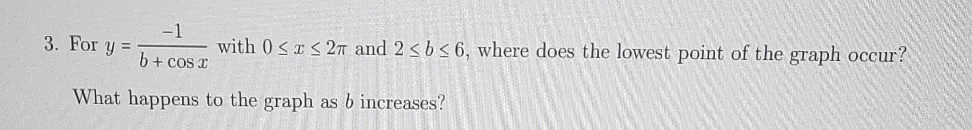 3 For Y 1 Cos T With 0 X 27 And 2 B 6 Where Does The Lowest Point Of The Graph Occur B What Happens To The 1
