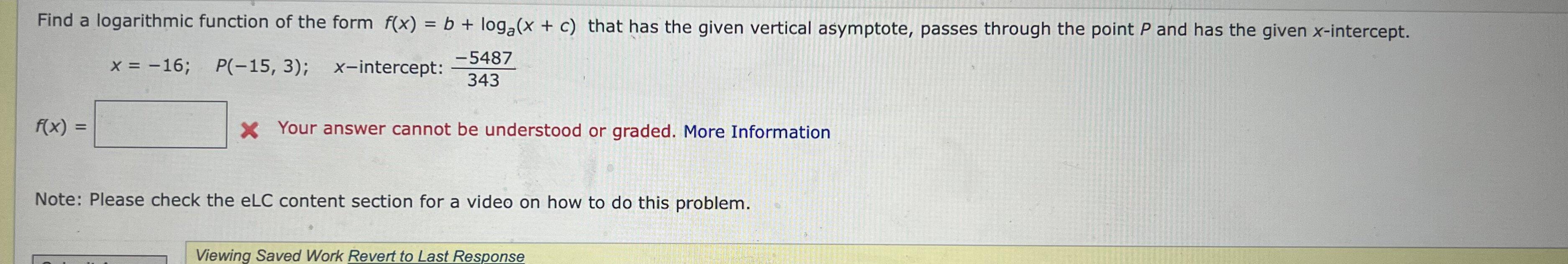 Find A Logarithmic Function Of The Form F X B Log X C That Has The Given Vertical Asymptote Passes Through Th 1