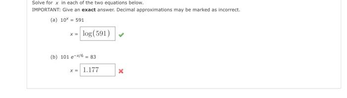 Solve For X In Each Of The Two Equations Below Important Give An Exact Answer Decimal Approximations May Be Marked As 1