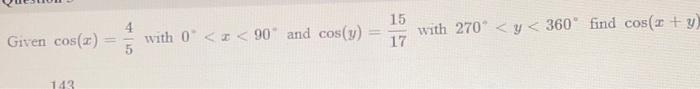 Given Cos X 143 With 0 90 And Cos Y 15 17 With 270 Y 360 Find Cos R Y 1
