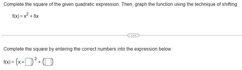 Complete The Square Of The Given Quadratic Expression Then Graph The Function Using The Technique Of Shifting F X 1