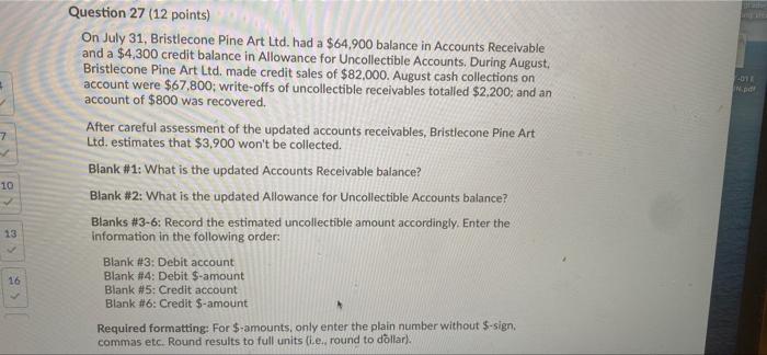 01 In 7 Question 27 12 Points On July 31 Bristlecone Pine Art Ltd Had A 64 900 Balance In Accounts Receivable And 1