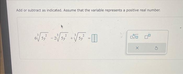 Add Or Subtract As Indicated Assume That The Variable Represents A Positive Real Number 3 3 157 20157 757 H Sy Sy 1