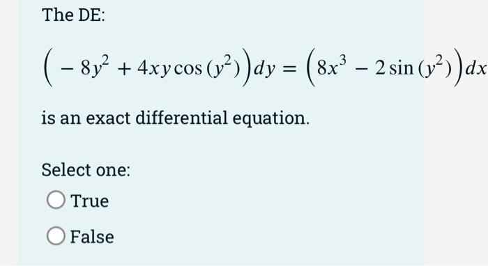 The De Dy X Y X Y Dy Is A Separable Differential Equation Select One True O False The De 8y 4xycos Y 2