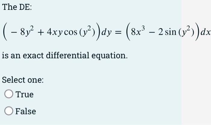 The De Dy X Y X Y Dy Is A Separable Differential Equation Select One True O False The De 8y 4xycos Y 4