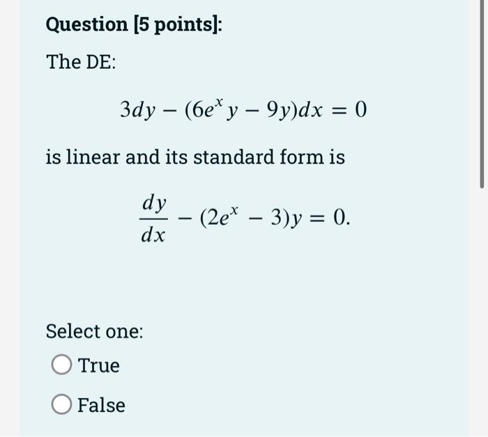The De Dy X Y X Y Dy Is A Separable Differential Equation Select One True O False The De 8y 4xycos Y 6