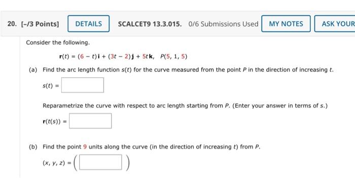 20 3 Points Details Consider The Following Scalcet9 13 3 015 0 6 Submissions Used My Notes Ask Your R T 6t I 1