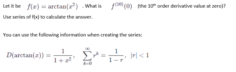 Let It Be F X Arctan X What Is Use Series Of F X To Calculate The Answer You Can Use The Following Information W 1