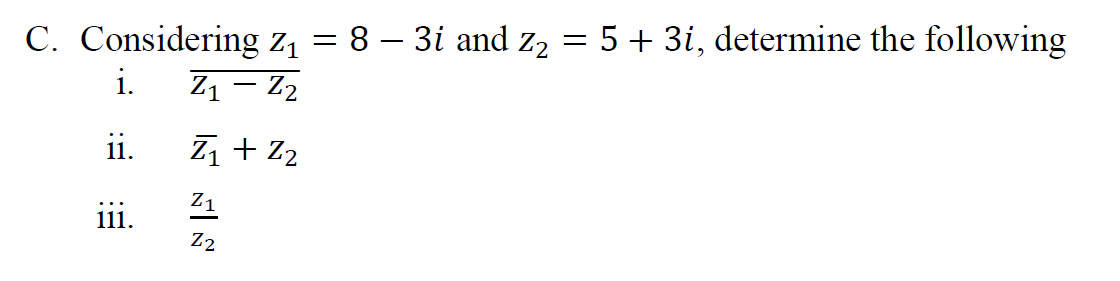 C Considering Z 8 3i And Z 5 3i Determine The Following I Z1 Z Ii Ili 7 7 2 Z1 Z2 1
