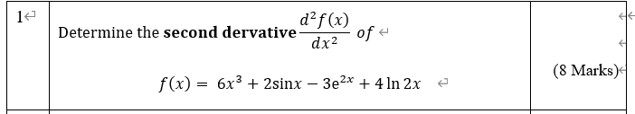 14 D F X Dx F X 6x 2sinx 3e X 4 Ln 2x Determine The Second Dervative Of 8 Marks 1