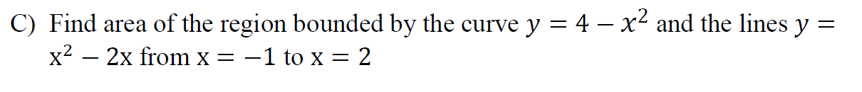 C Find Area Of The Region Bounded By The Curve Y 4 X And The Lines Y X 2x From X 1 To X 2 1