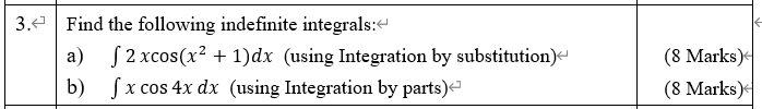 3 Find The Following Indefinite Integrals F2 Xcos X 1 Dx Using Integration By Substitution B Fx Cos 4x Dx Usi 1