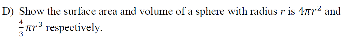 D Show The Surface Area And Volume Of A Sphere With Radius R Is 4er And 4 3 Respectively 3 1