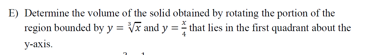 E Determine The Volume Of The Solid Obtained By Rotating The Portion Of The X X And Y That Lies In The First Quadrant 1