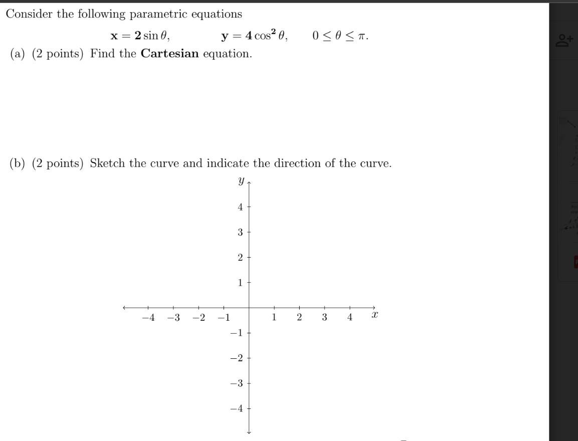 Consider The Following Parametric Equations X 2 Sin 0 Y 4 Cos 0 A 2 Points Find The Cartesian Equation B 1