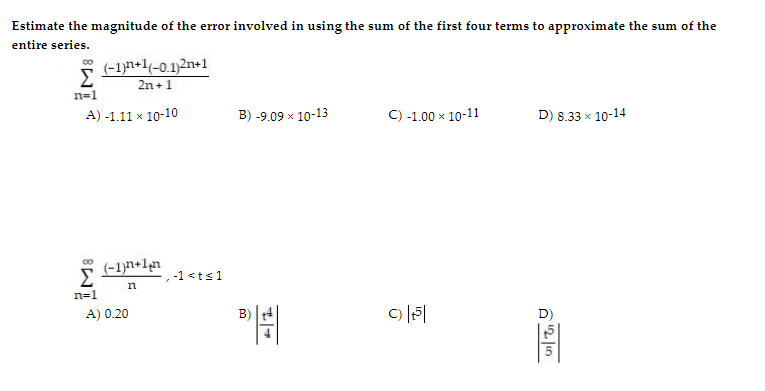 Estimate The Magnitude Of The Error Involved In Using The Sum Of The First Four Terms To Approximate The Sum Of The Enti 1