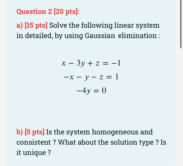 Question 2 20 Pts A 15 Pts Solve The Following Linear System In Detailed By Using Gaussian Elimination X 3y 1