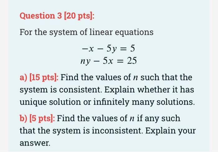Question 3 20 Pts For The System Of Linear Equations X 5y 5 Ny 5x 25 A 15 Pts Find The Values Of N Such 1