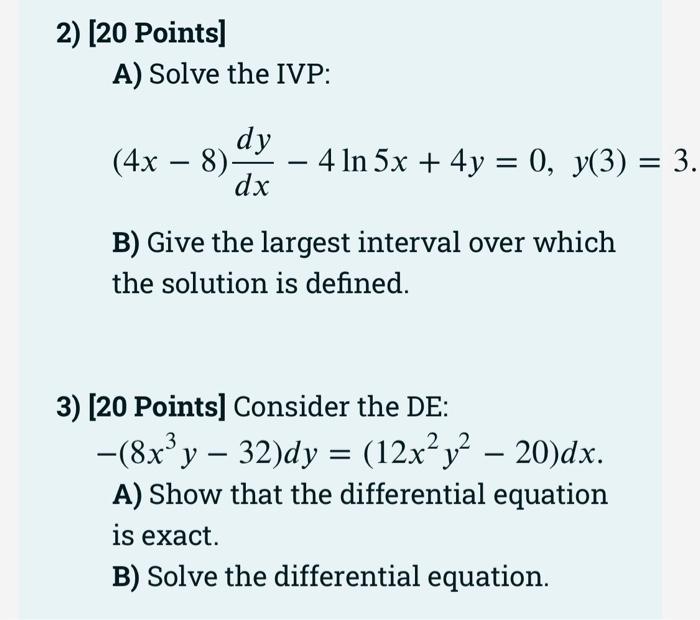 2 20 Points A Solve The Ivp 4x 8 Dy Dx 4 Ln 5x 4y 0 Y 3 3 B Give The Largest Interval Over Which 1