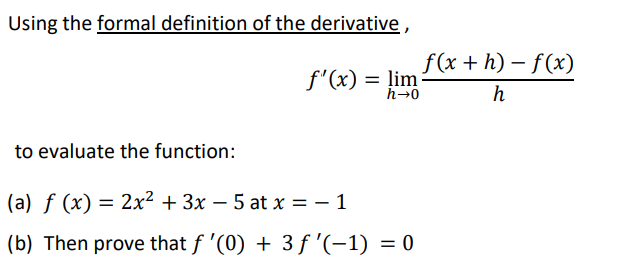 Using The Formal Definition Of The Derivative F X Lim To Evaluate The Function A F X 2x 3x 5 At X 1 1