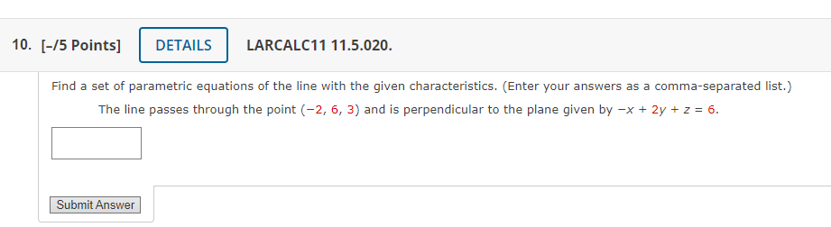 10 5 Points Find A Set Of Parametric Equations Of The Line With The Given Characteristics Enter Your Answers As A 1