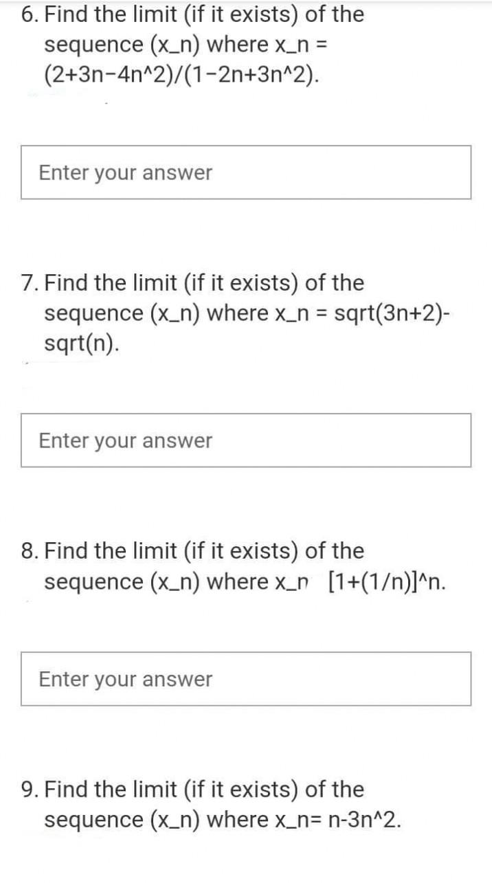 6 Find The Limit If It Exists Of The Sequence X N Where X N 2 3n 4n 2 1 2n 3n 2 Enter Your Answer 7 Find Th 1