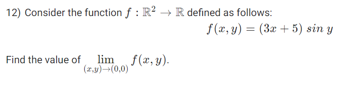 12 Consider The Function F R R Defined As Follows Find The Value Of Lim F X Y X Y 0 0 F X Y 3x 5 S 1
