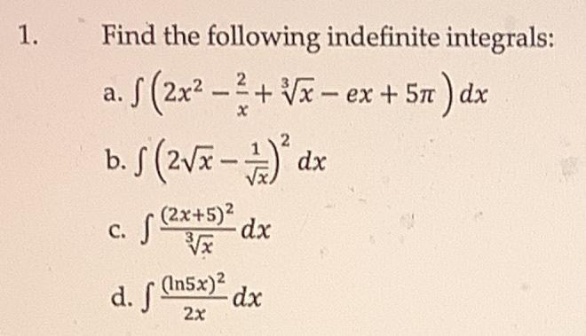 1 Find The Following Indefinite Integrals 2x X Ex 5x Dx A B F 2 X 1 Dx C F 2x 5 X Dx D F In 1