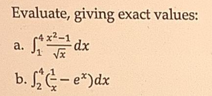 Evaluate Giving Exact Values 4x 1 Dx B E Dx A 1