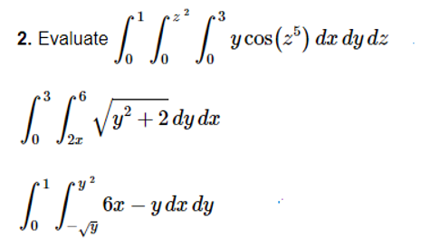 2 Evaluate I T Y Cos 2 Y Cos 25 Dx Dy Dz 3 S L Y 2 Dy Dz 2x Tl 6x Y Dx Dy 1