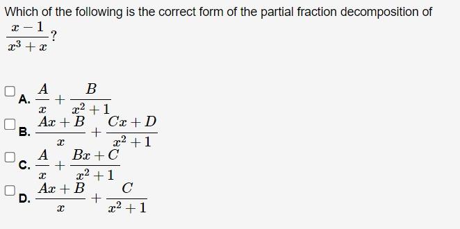 Which Of The Following Is The Correct Form Of The Partial Fraction Decomposition Of X 1 X X A B D A B X X 1 Ax 1