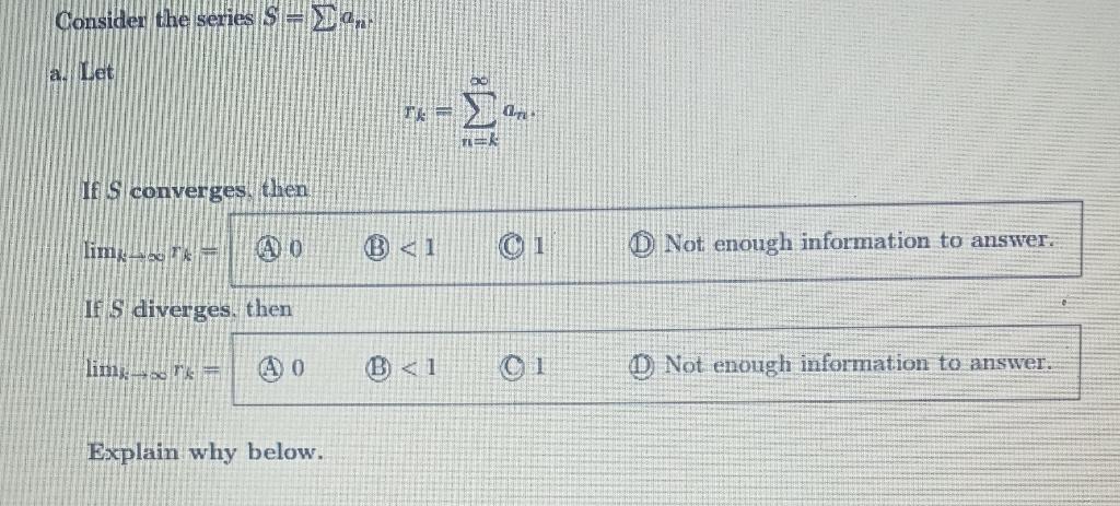 Consider The Series Da A Let If S Converges Then Lim K 40 If S Diverges Then 40 Limg Rk Explain Why Below 74 1