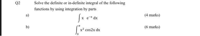 Q2 A B Solve The Definite Or In Definite Integral Of The Following Functions By Using Integration By Parts X X Ex Dx 1