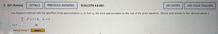 Ask Your Teacher Use Newton S Method With The Specified Initial Approximation X To Find X3 The Third Approximation To 1