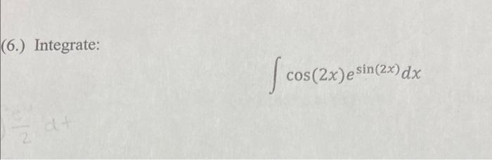 6 Integrate Dt Cos 2x E Sin 2x Dx 1