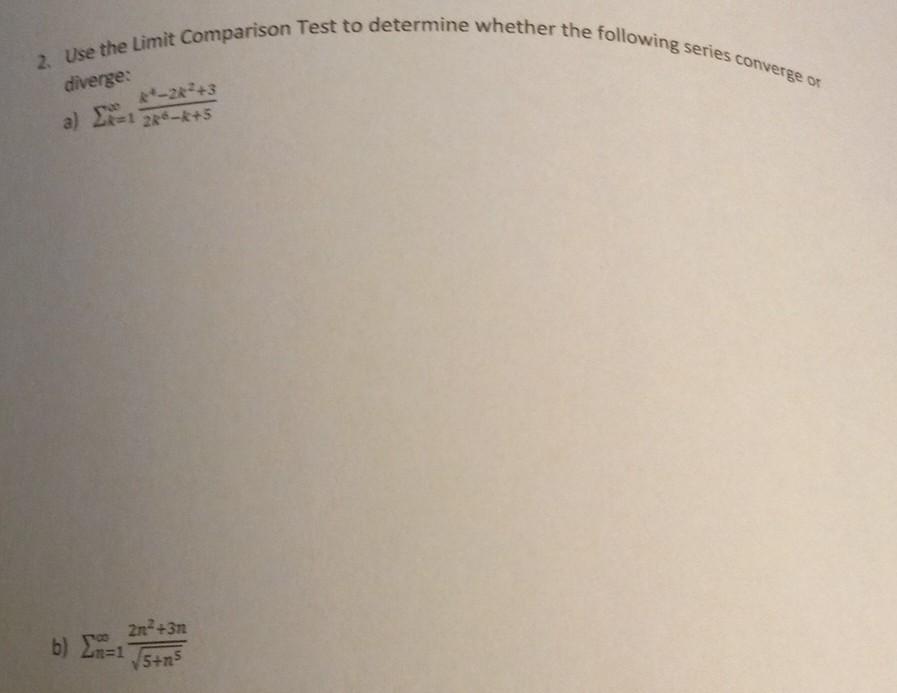 2 Use The Limit Comparison Test To Determine Whether The Following Series Converge Or Diverge R 2r 3 A 2 1 286 K 5 1