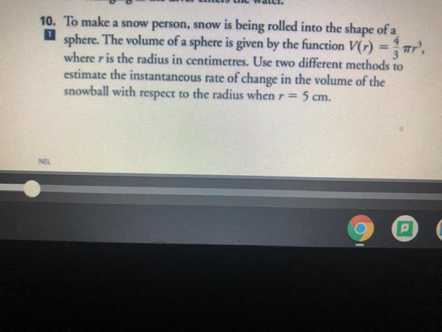 T 4 10 To Make A Snow Person Snow Is Being Rolled Into The Shape Of A Sphere The Volume Of A Sphere Is Given By The F 1