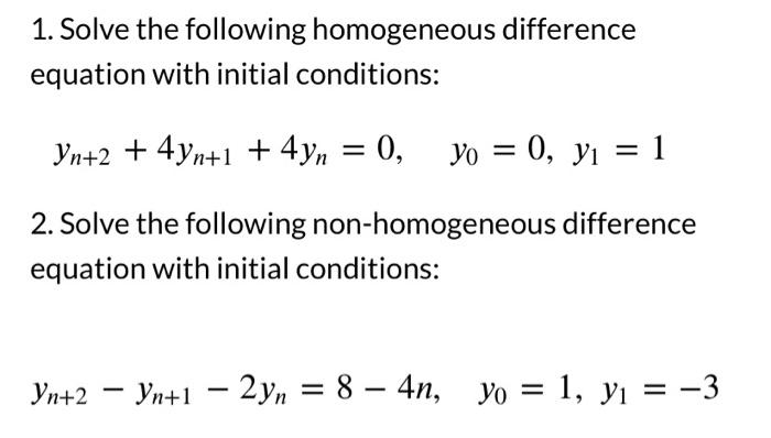 1 Solve The Following Homogeneous Difference Equation With Initial Conditions Yn 2 4yn 1 4y 0 2 Solve The Follo 1