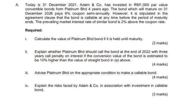 A Today Is 31 December 2021 Adam Co Has Invested In Rm1 000 Par Value Convertible Bonds From Platinum Bhd 4 Years A 1