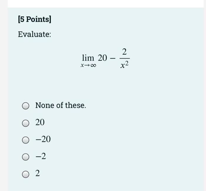 5 Points Evaluate Lim 20 X None Of These 20 20 2 2 2 X 1