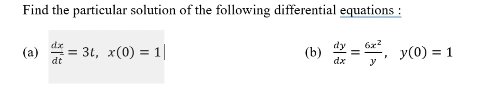 Find The Particular Solution Of The Following Differential Equations Dy 6x A 3t X 0 1 Dx Dt Dx B Y Y 0 1