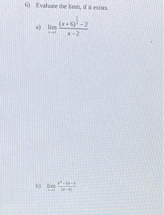 6 Evaluate The Limit If It Exists A Lim X 2 B Lim X 6 2 X 2 X 2x 3 X 3 X 31 6 Evaluate The Limit If It Exis 1