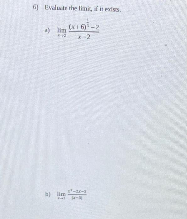 6 Evaluate The Limit If It Exists A Lim X 2 B Lim X 6 2 X 2 X 2x 3 X 3 X 31 6 Evaluate The Limit If It Exis 2