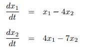 Solve The Following Linear Systems Of Differential Equations Dx1 Dt X1 4x2 Dx2 Dt 4x1 7x2 1