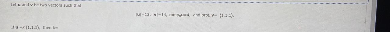 Let U And V Be Two Vectors Such That If U K 1 1 1 Then K U 13 V 14 Comp U 4 And Projuv 1 1 1 1