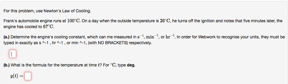 For This Problem Use Newton S Law Of Cooling Frank S Automobile Engine Runs At 100 C On A Day When The Outside Temper 1