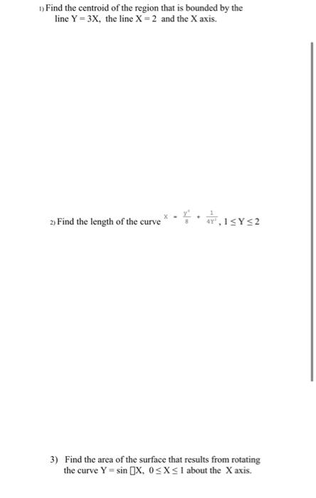 1 Find The Centroid Of The Region That Is Bounded By The Line Y 3x The Line X 2 And The X Axis 2 Find The Length O 1