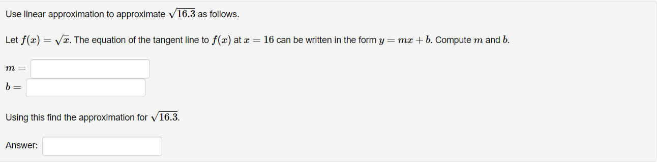 Use Linear Approximation To Approximate 16 3 As Follows Let F X X The Equation Of The Tangent Line To F X At X 1 1