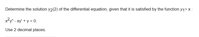 Determine The Solution Y2 2 Of The Differential Equation Given That It Is Satisfied By The Function Y X X Y Xy 1